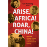 Arise Africa, Roar China: Black and Chinese Citizens of the World in the Twentieth Century