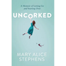 Uncorked: A Memoir of Letting Go and Starting Over