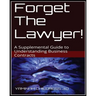 Forget The Lawyer!: A Supplemental Guide to Business Contracts