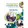 Ecosystem Leadership: An approach for schools