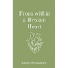 From within a Broken Heart
