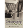The Encouraging Mentor: Your Guide to 40 Conversations that Matter