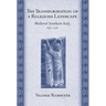 The Transformation of a Religious Landscape: Medieval Southern Italy, 850-1150