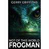 Not of This World: Frogman