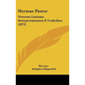 Hermae Pastor: Veterem Latinam Interpretationem E Codicibus (1873)