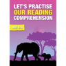 Let's Practise Our Reading Comprehension (ages 6-9 years): Time To Read And Write Series