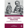 Early Modern Medicine: An Introduction to Source Analysis