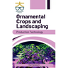 Ornamental Crops and Landscaping: Production Technology