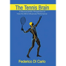 The Tennis Brain: A Neuroscientific Perspective on How the Mind Influences Performance