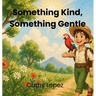 Something Kind, Something Gentle