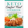 Keto Comfort Food Cookbook: Low-Carb Ketogenic Diet Favorite Comfort Food Recipes