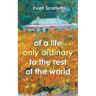 of a life only ordinary to the rest of the world