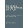 Six Young Women Putting on a Play - A Diary of Theatre and War: Kyiv, Winter 2025