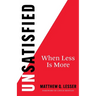 UnSatisfied: When Less Is More