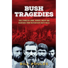 Bush Tragedies: True stories of crime, murder, misery and heartache from western New South Wales