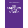 The Unknown in the Gospels