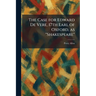 The Case for Edward De Vere, 17th Earl of Oxford, as "Shakespeare"