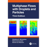 Multiphase Flows with Droplets and Particles, Third Edition