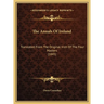 The Annals Of Ireland: Translated From The Original Irish Of The Four Masters (1845)