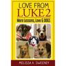 Love from Luke 2: More Lessons, Love & Dogs