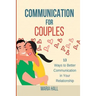 Communication For Couples: 13 Ways to Better Communication in Your Relationship