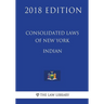 Consolidated Laws of New York - Indian (2018 Edition)