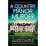 A Country Manor Murder: A totally unputdownable and gripping cozy murder mystery