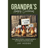 Grandpa's Angry Chickens: From egg to chicken, a parent's guide to surviving the crazy family coop