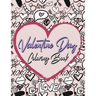 Valentine Day Coloring Book: Romantic Love Valentines Day Coloring Book Containing 50 Cute and Fun Love Filled Images: Hearts, Sweets, Cherubs, Doo