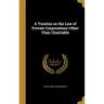 A Treatise on the Law of Private Corporations Other Than Charitable