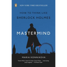 Mastermind: How to Think Like Sherlock Holmes
