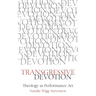 Transgressive Devotion: Theology as Performance Art