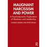 Malignant Narcissism and Power: A Psychodynamic Exploration of Madness and Leadership