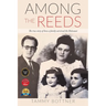 Among the Reeds: The true Story of how a Family survived the Holocaust