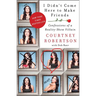 I Didn't Come Here to Make Friends: Confessions of a Reality Show Villain