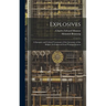 Explosives: A Synoptic and Critical Treatment of the Literature of the Subject As Gathered From Various Sources