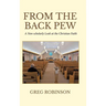 From The Back Pew: A Non-scholarly Look at the Christian Faith