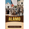 Alamo: A Brief History of Texas including Battle of the Alamo and its Key Figures