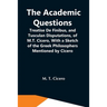 The Academic Questions; Treatise De Finibus, And Tusculan Disputations, Of M.T. Cicero, With A Sketch Of The Greek Philosophers Mentioned By Cicero