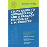 Study Guide to Howards End and A Passage to India by E.M. Forster