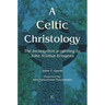 A Celtic Christology: The Incarnation According to John Scottus Eriugena