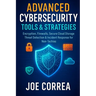 Advanced Cybersecurity Tools & Strategies: Encryption, Firewalls, Secure Cloud Storage, Threat Detection & Incident Response for Non-Techies