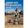 Hunting Deer, Elk and Antelope in the Western States