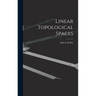Linear Topological Spaces