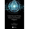 Cyber-Security Threats, Actors, and Dynamic Mitigation