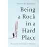 Being a Rock in a Hard Place: Facing the Challenges of Ministry