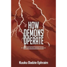 How Demons Operate: In-depth look into the activities of demons