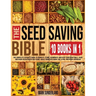 THE SEED SAVING BIBLE [10 Books in 1]: The Complete Expert's Guide To Harvest, Store, Germinate, Keep Your Vegetable And Herb Seeds Fresh For Years &