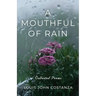 A Mouthful of Rain: Collected Poems