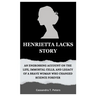 Henrietta Lacks Story: An Engrossing Account on the Life, Immortal Cells, and Legacy of a Brave Woman Who Changed Science Forever